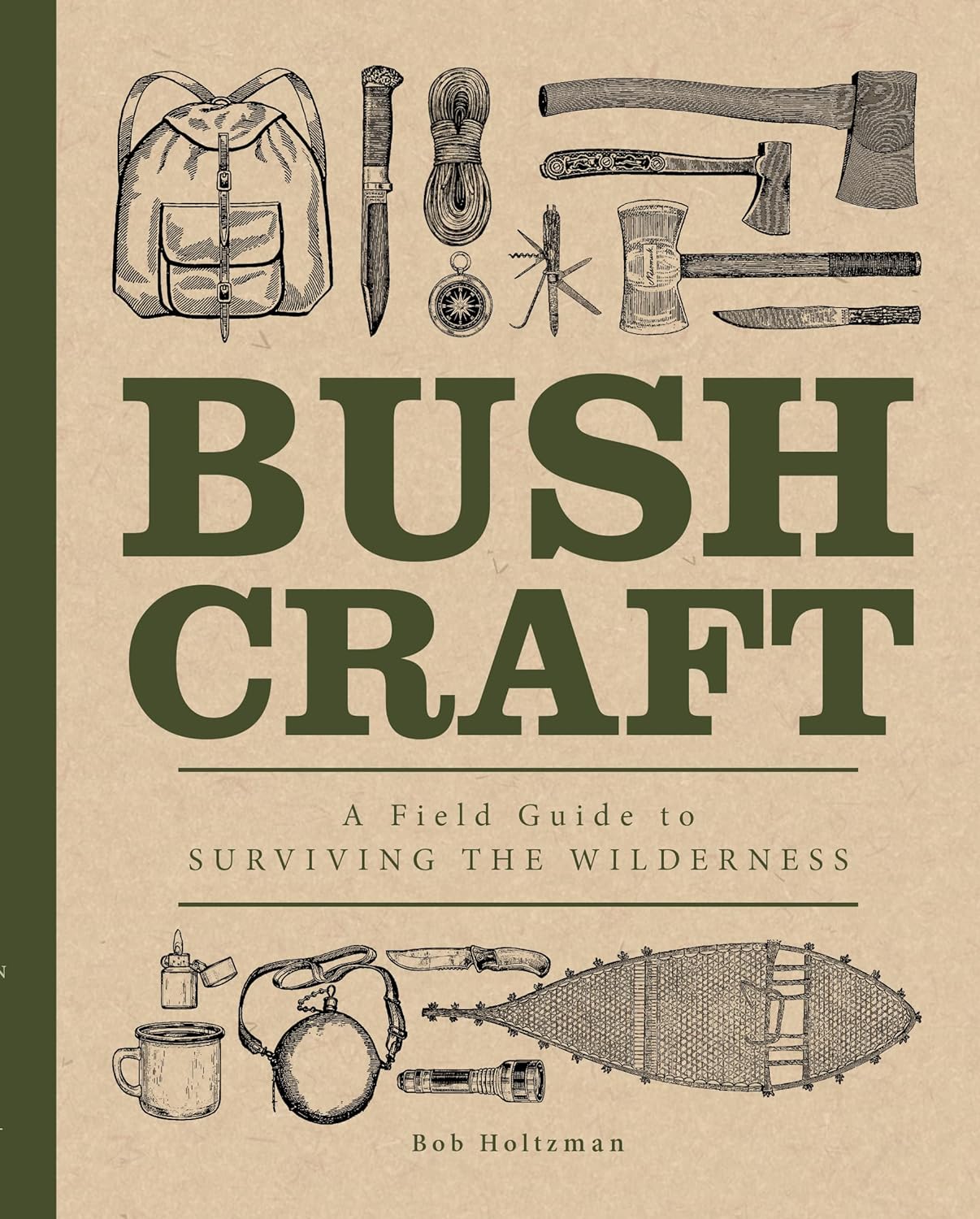 Bushcraft: A Field Guide to Surviving the Wilderness